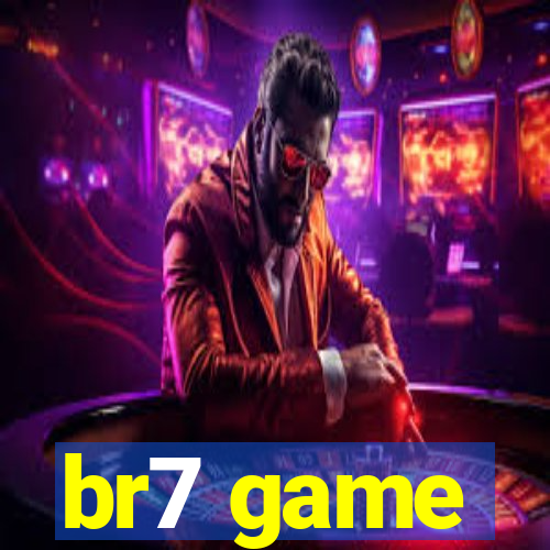 br7 game